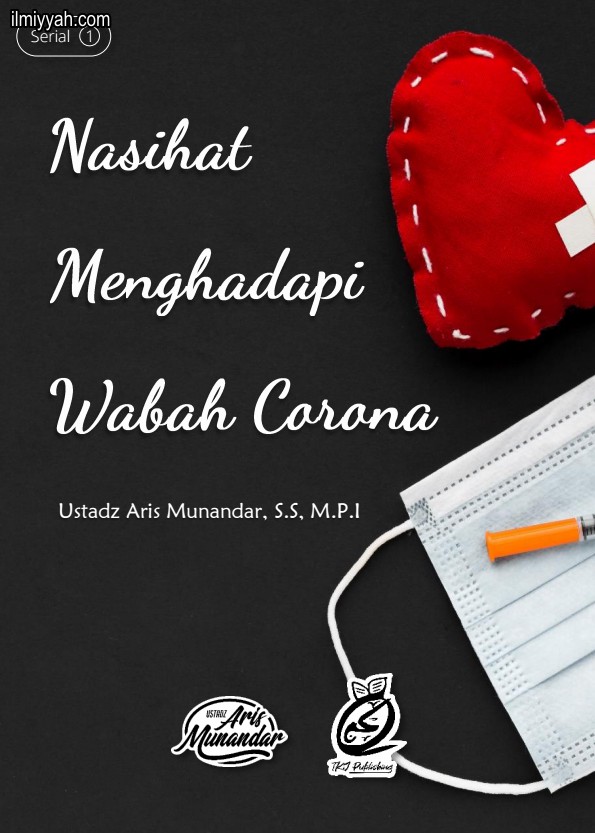 Nasihat Menghadapi Wabah Corona Ustadz Aris Munandar Serial 1