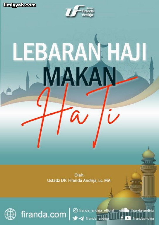 Lebaran Haji, Makan Hati - Ustadz DR. Firanda Andirja, Lc. MA